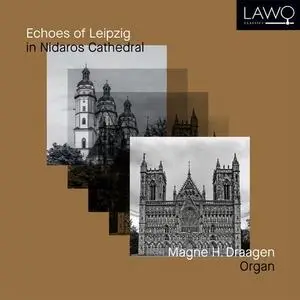 Magne H. Draagen - Echoes of Leipzig in Nidaros Cathedral (2020)