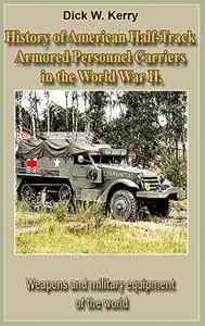 History of American Half-Track Armored Personnel Carriers in the World War II