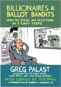 Billionaires & Ballot Bandits: How to Steal an Election in 9 Easy Steps