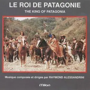 Raymond Alessandrini - Le Roi de Patagonie (1990/2018)