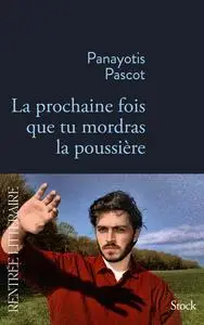 Panayotis Pascot, "La prochaine fois que tu mordras la poussière"