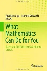 What Mathematics Can Do for You: Essays and Tips from Japanese Industry Leaders [Repost]
