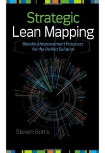 Strategic Lean Mapping: Blending Improvement Processes for the Perfect Solution [Repost]