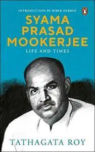 Syama Prasad Mookerjee: Life and Times