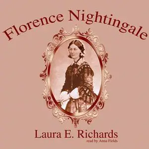 «Florence Nightingale» by Laura E. Richards