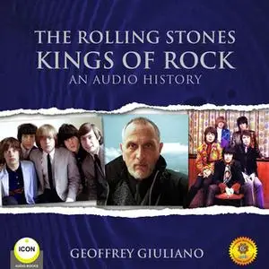 «The Rolling Stones Kings of Rock - An Audio History» by Geoffrey Giuliano