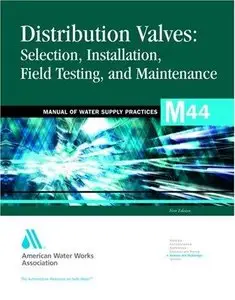 Distribution Valves: Selection, Installation, Field Testing and Maintenance, 2nd edition (Repost)