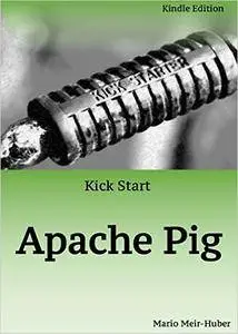 Kick Start Hadoop: Apache Pig: Getting started with Data Science on Hadoop