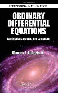 Ordinary Differential Equations: Applications, Models, and Computing  (repost)