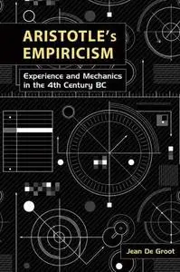 Aristotle's empiricism : experience and mechanics in the fourth century BC