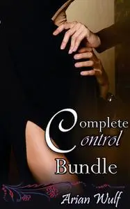 «Complete Control Bundle» by Arian Wulf