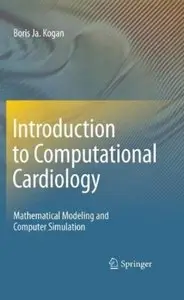 Introduction to Computational Cardiology: Mathematical Modeling and Computer Simulation [Repost]