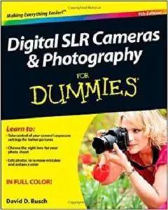 Digital SLR Cameras and Photography For Dummies