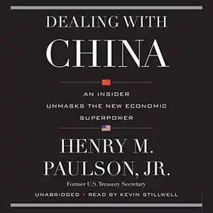 Dealing with China: An Insider Unmasks the New Economic Superpower [Audiobook]