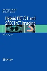 Hybrid PET/CT and SPECT/CT Imaging: A Teaching File (Repost)