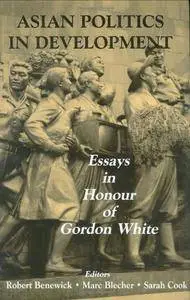 Asian Politics in Development: Essays in Honour of Gordon White(Repost)