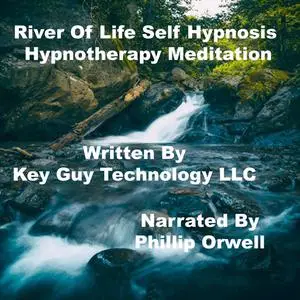 «River Of Life Relaxation Self Hypnosis Hypnotherapy Meditation» by Key Guy Technology LLC