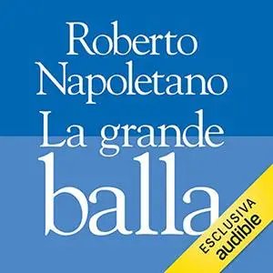 «La grande balla» by Roberto Napoletano