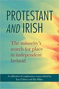 Protestant and Irish: The minority’s search for place in independent Ireland