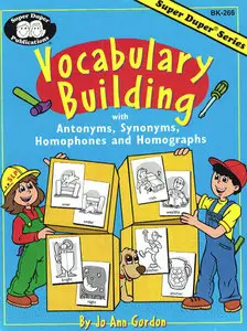 Vocabulary building: With antonyms, synonyms, homophones and homographs (Repost)