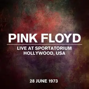 Pink Floyd - Live at Sportatorium, Hollywood, USA - 28 June 1973 (2023)