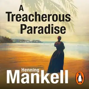 «A Treacherous Paradise» by Henning Mankell