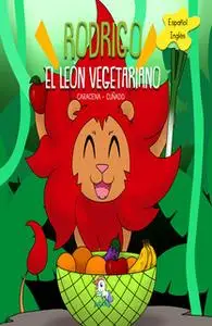 «Rodrigo el león vegetariano» by Caracena Cuñado
