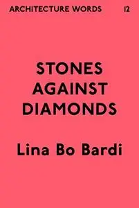 Architecture Words 12: Stones Against Diamonds