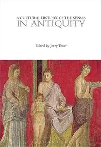 A Cultural History of the Senses in Antiquity