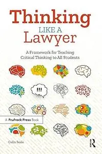 Thinking Like a Lawyer: A Framework for Teaching Critical Thinking to All Students