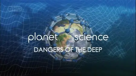 NG Earth Investigated - Planet Science: Dangers of the Deep (2007)