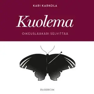«Kuolema - Oikeuslääkäri selvittää» by Kari Karkola