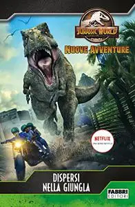 AA.VV. - Jurassic World. Nuove avventure. Dispersi nella giungla