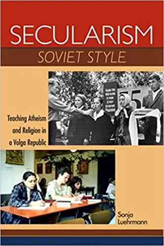 Secularism Soviet Style: Teaching Atheism and Religion in a Volga Republic