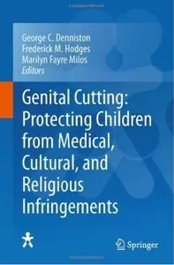 Genital Cutting: Protecting Children from Medical, Cultural, and Religious Infringements [Repost]