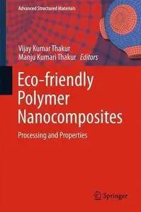 Eco-friendly Polymer Nanocomposites: Processing and Properties (Repost)