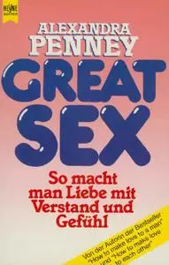 Great Sex. So macht man Liebe mit Verstand und Gefühl.