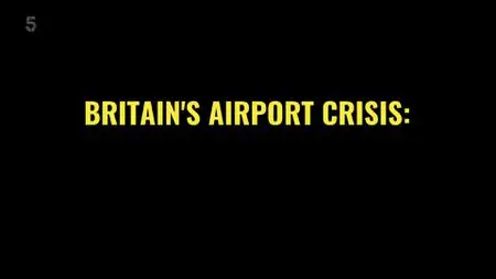 Channel5 - Britain's Airport Crisis: Don't Get Caught Out (2022)