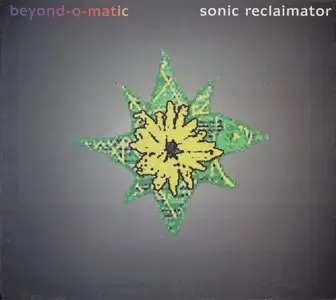Beyond-O-Matic - Sonic Reclaimator (1996)