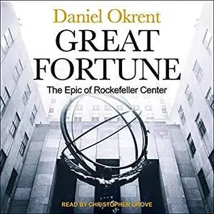 Great Fortune: The Epic of Rockefeller Center [Audiobook]