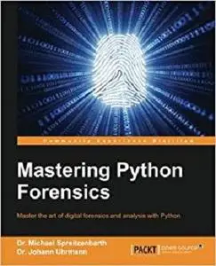 Mastering Python Forensics