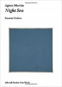 Agnes Martin: Night Sea