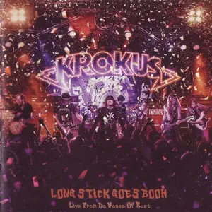 Krokus - Long Stick Goes Boom. Live from da House of Rust (2014)