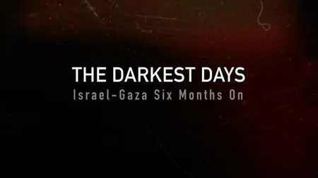 BBC - The Darkest Days: Israel-Gaza Six Months On (2024)