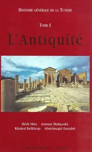 Histoire Générale De La Tunisie tome 1  - Slim -  "Antiquité"