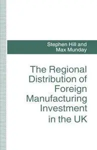 The Regional Distribution of Foreign Manufacturing Investment in the UK