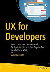 UX for Developers: How to Integrate User-Centered Design Principles Into Your Day-to-Day Development Work