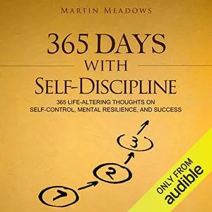 365 Days With Self-Discipline: 365 Life-Altering Thoughts on Self-Control, Mental Resilience, and Success [Audiobook]