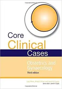 Core Clinical Cases in Obstetrics and Gynaecology: A problem-solving approach Ed 3