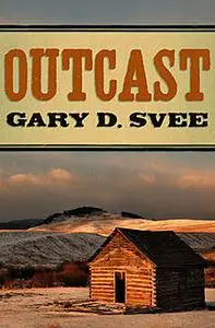 «Outcast» by Gary D Svee